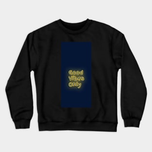 Good vibes only Crewneck Sweatshirt